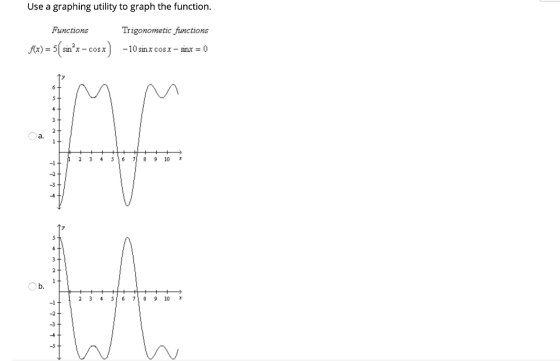 Use a graphing utility to graph the function. Functions Trigonometic functions f) = 5 snºx- cosx) -10 sinxcosx- sinx = 0 + +
