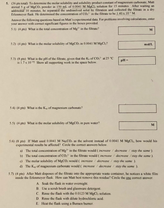 5. (36 pts total) To determine the molar solubility and solubility product constant of magnesium carbonate, Matt stirred 5 g