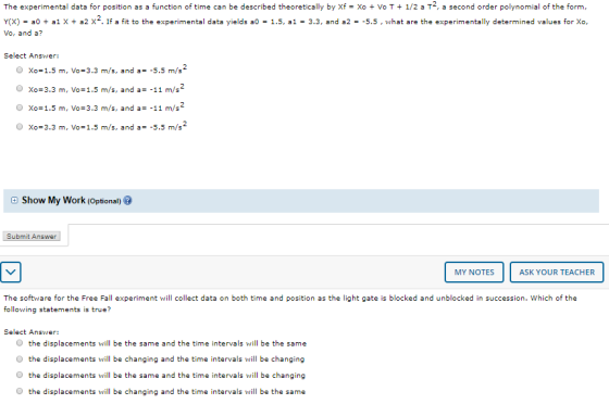 The experimental data for position as a function of time can be described theoretically by xf = Xo + Vo T + 1/2 a T4, a secon