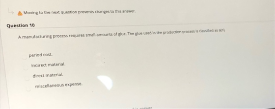 Moving to the next question prevents changes to this answer. Question 10 A manufacturing process requires small amounts of gl