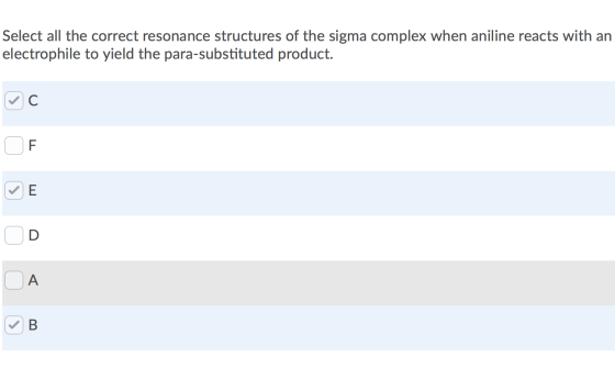 Select all the correct resonance structures of the sigma complex when aniline reacts with an electrophile to yield the para-s