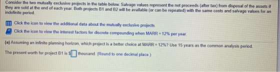 Consider the two mutually exclusive projects in the table below. Salvage values represent the not proceeds (after tax) from d