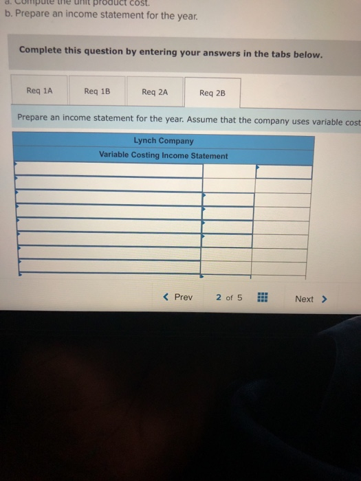 a. Come e um product cost. b. Prepare an income statement for the year. Complete this question by entering your answers in th
