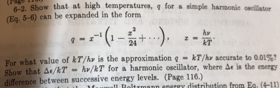 Page lo Show that at high temperatures, q for a simple harmonic oscillator (Eq. 5-6) can be expanded in the form hv kT 24 For