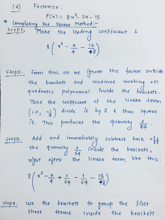 (a) Factorize : P(x)=8n²-zu-15 Completing the square method :- stepl. Make the coefficient # 1 leading coefficient N 15 s(- 4