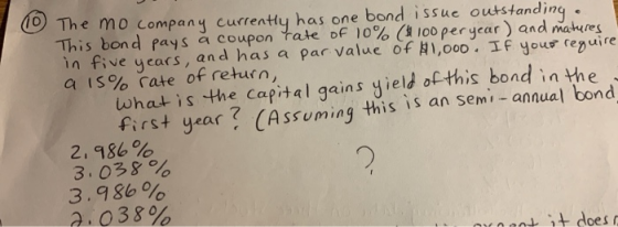O The mo company currently has one bond issue outstanding. This bond pays a coupon rate of 10% ($100 peryear) and matures in