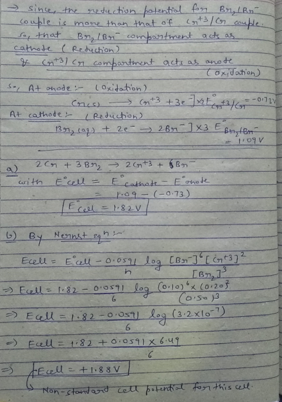 I → since the reduction hotential for Br, Br couple is more than that of cont3/ con couple. So, that Br / Br compartiment act