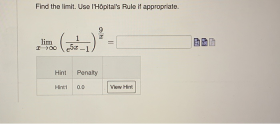 Find the limit. Use lHôpitals Rule if appropriate. 9 lim 200 1 e53 1 Hint Penalty Hint1 0.0 View Hint