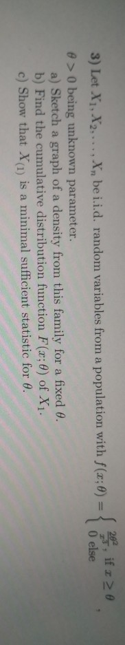 $ 200, if x > 10 else 3) Let X1, X2,..., X, bei.i.d. random variables from a population with f(x;0) = 0 > 0 being unknown par