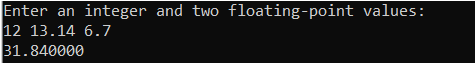 Enter an integer and two floating-point values: 12 13.14 6.7 31.840000