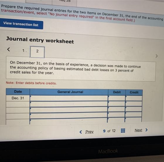 Hey 2B Prepare the required journal entries for the two items on December 31, the end of the accounting transaction/event, se