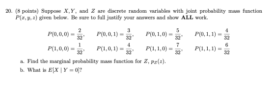 20. (8 points) Suppose X, Y, and Z are discrete random variables with joint probability mass function P(x, y, z) given below.