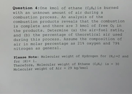 Question 4:One kmol of ethane (C2H6) is burned with an unknown amount of air during a combustion process. An analysis of the