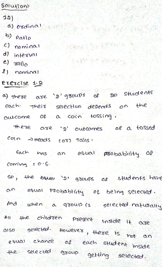 Soluron- 12) Ratio C) nominai d) inteva e)でano .?) nominai There are 、91oups of 20 stud ents each. The selection depends on the outcome op a con toSSin . +exe are 12, outcomes a tossed Coin -Heaols cos Tails chnas an eual poabinity op Comin C So, the enro, יפי gboups af Stud entShave cin And when a gous seectedl natualt A the childsen psesentnsdle t cse eiai Pobabity ot be seiected auso selec Howeves, these Is rot an eua chance of each student the sele cedup geting seectes msde