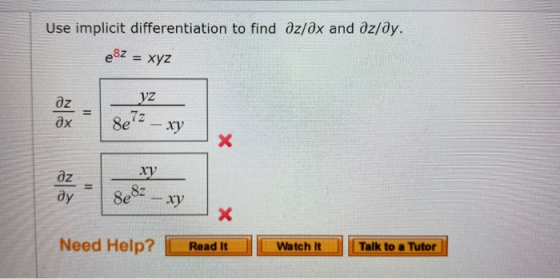 Use implicit differentiation to find Oz/ax and Oz/ay. e8z = xyz az - yz ox – 8e 2 – xy Xy 8e82 xy Need Help? Read It Watch It