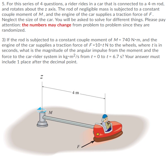 5. For this series of 4 questions, a rider rides in a car that is connected to a 4-m rod, and rotates about the z axis. The r