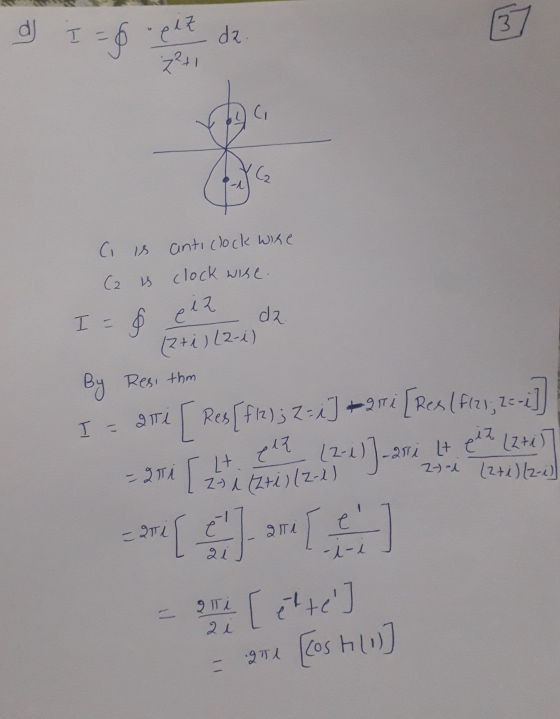 d I 3 = plz da. z2+1 C (₂ (i is anticlock wire Q is clock wise. I = os ein da. (2+i)(2-0) By Resithm Iar Res[fie); 2=4] +ri [