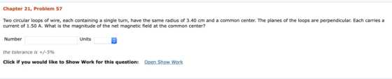 Chapter 21, Problem 57 Two circular loops of wire, each containing a single turn, have the same radius of 3.40 cm and a commo
