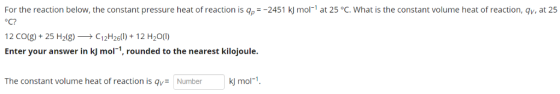 For the reaction below, the constant pressure heat of reaction is qp-2451 k] mol at 25 °C. What is the constant volume heat o