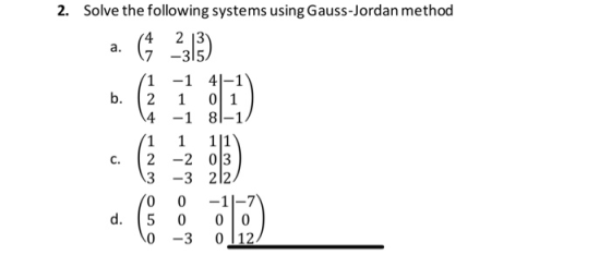 a. 2. Solve the following systems using Gauss-Jordan method (7 3313) (1 -1 4-1 b. 2 1 0 1 14 -1 81-1 1 1 11 2 -2 0 3 -3 212 0