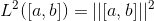 L^2([a,b])=||[a,b]||^2