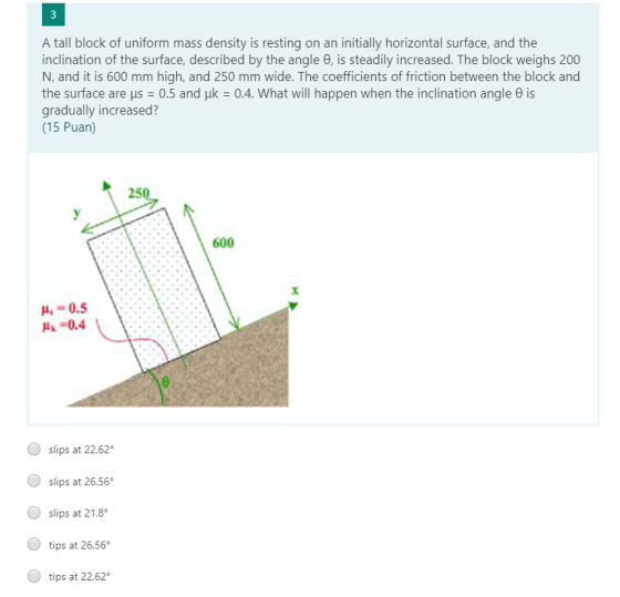 3 A tall block of uniform mass density is resting on an initially horizontal surface, and the inclination of the surface, des