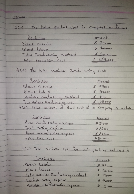1 a) The totel pmed as fallows Dinect Matenia Dinect Labou 1o.000 5 ovnhead 61.000 4 (a) The total man,Jac ham1-Cost vana Sle vaiebie_d、andar hening oven head Compan as awhole Wised Seling espense Tatel ired cost s 22000 5 27000 4 (c) Teke Nniable Cos Dinet labou g40.000 - actvain ovenhead Van İabie-Selling-expense vaiable ahaimi tmalive capense