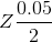 Z\frac{0.05}{2}