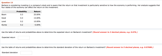 Question 13 Barbara is considering investing in a companys stock and is aware that the return on that investment is particul