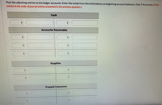 Post the adjusting entries to the ledger accounts. Enter the totals from the trial balance as beginning account balances. (Us