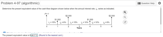 Problem 4-97 (algorithmic) : Question Help Determine the present equivalent value of the cash-flow diagram shown below when t