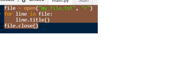 file open(my file.txt, r or Tine in file : line.title( file.close()