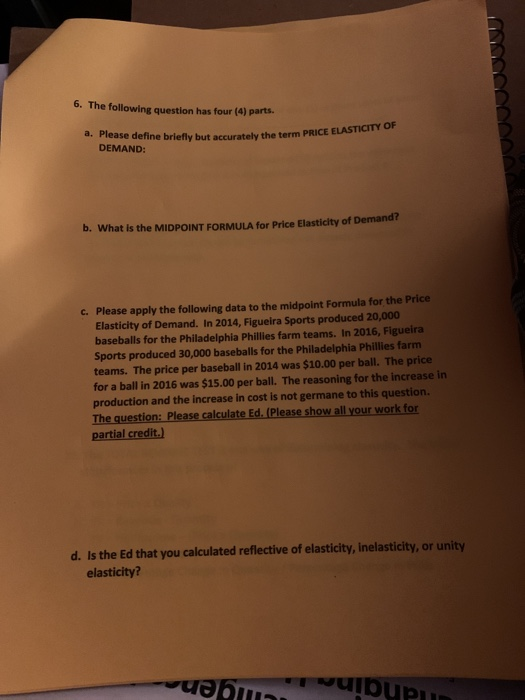 6. The following question has four (4) parts. a. Please dofin be t alt Fease define briefly but accurately the term PRICE ELA