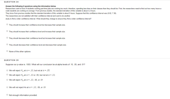 QUESTION 24 Answer the following 2 questions using the information below. Researchers want to know if students working part-t