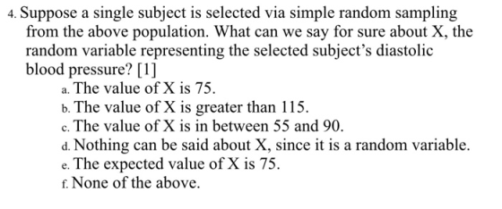 4. Suppose a single subject is selected via simple random sampling from the above population. What can we say for sure about