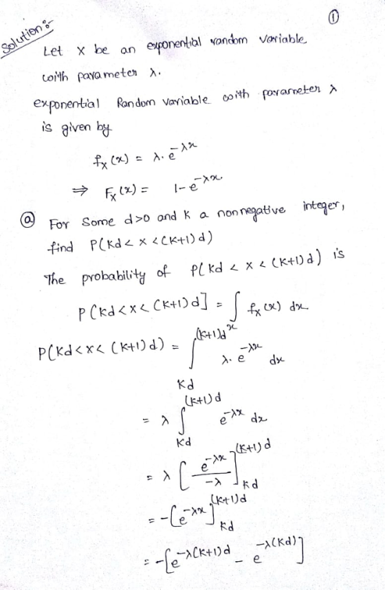 Let × be an etfonental vandrn variable uoithpava meten λ exponential Random variable co ith fov arretenA is glven For Some do ond K a non neve integer he probability of Pl kd ^ x < CK+)d) is Kd 41 Kd kd