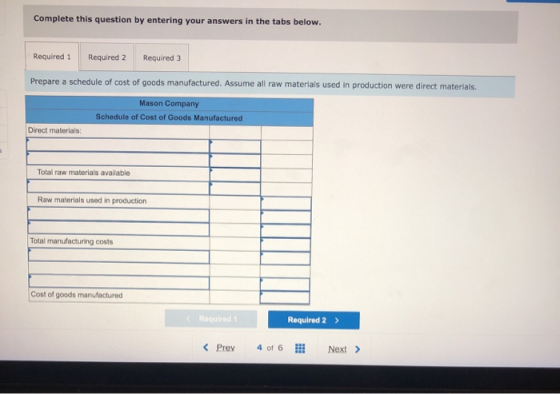 Complete this question by entering your answers in the tabs below. Required 1 Required 2 Required 3 Prepare a schedule of cos