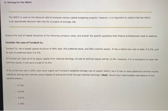 6. Solving for the WACC The WACC is used as the discount rate to evaluate various capital budgeting projects. However, it is