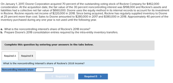 On January 1, 2017, Doone Corporation acquired 70 percent of the outstanding voting stock of Rockne Company for $462.000 cons