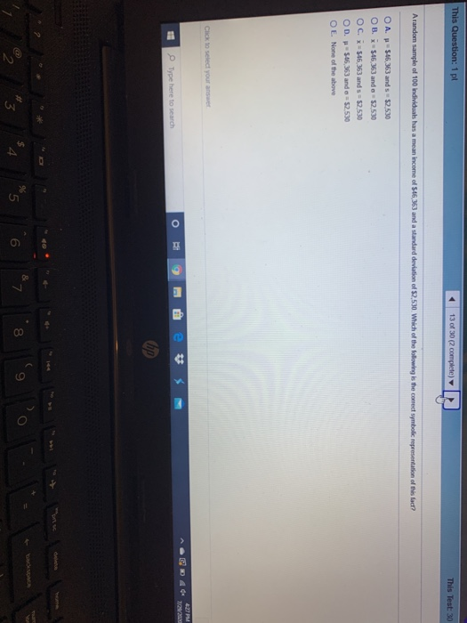 This Question: 1pl 13 of 30 (2 complete) This Test: 30 A random sample of 100 individuals has a mean income of 546,363 and a
