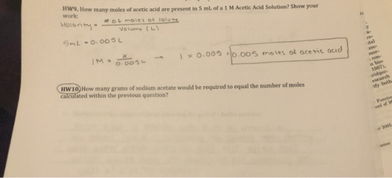 HW9, How many moles of acetic acid are present in 5 ml of a 1 M Acetic Acid Solution? Show your work: * O moles of Solo Molar