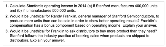1. Calculate Stanfords operating income in 2014 (a) if Stanford manufactures 400,000 units and (b) if it manufactures 500,00