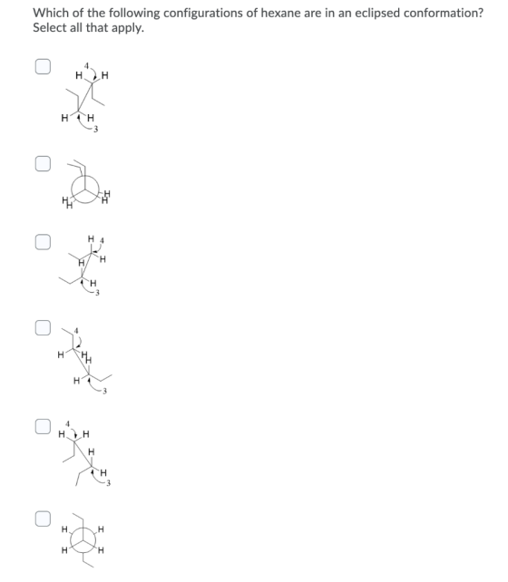 Which of the following configurations of hexane are in an eclipsed conformation? Select all that apply. HH HTH I HH I I I I