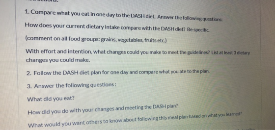LLIUIS. 1. Compare what you eat in one day to the DASH diet. Answer the following questions: How does your current dietary in
