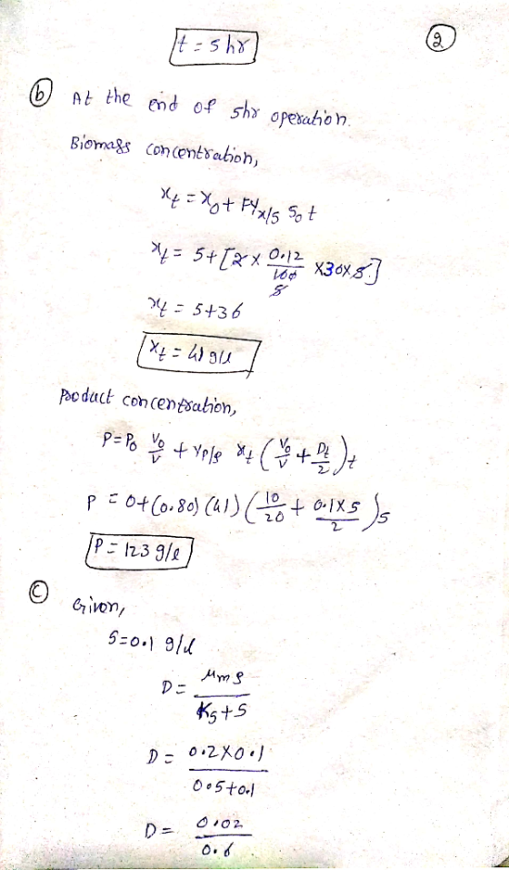 It=shol 6 At the end of sho operation. Biomifs concentration, xt = X + FXxl Sot 24 = 5+ [zy odbe x30x8] ML = 5+36 [X + = 4 gl