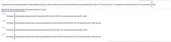 16 The rate at which revenue was generated (in Millions of dollars per year) før a certain company for the years 2010 through