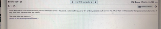 Score: 0 of 1 pt 6 of 22 complete HW Score: 13.64%, 3 of 22 pts 8.1.13 Question Help Claim. Most adults would are all of thei