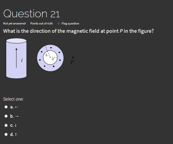 Question 21 Not yet answered Points out of 4.00 P Flag question What is the direction of the magnetic field at point P in the