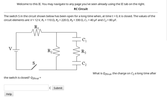 Welcome to this IE. You may navigate to any page youve seen already using the IE tab on the right. RC Circuit The switch S i