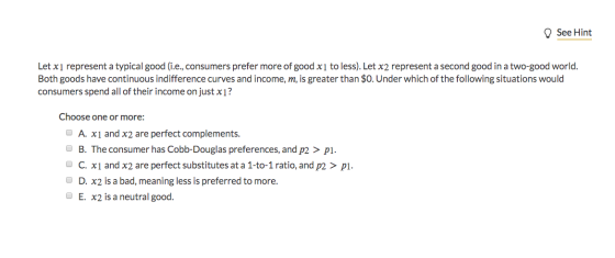 See Hint Let x1 represent a typical good (i.e., consumers prefer more of good x1 to less). Let x2 represent a second good in